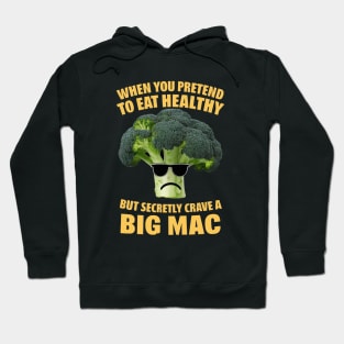 When you pretend to eat health but secretly crave a big mac Hoodie